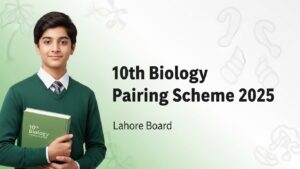 10th Biology Pairing Scheme 2025 (Lahore Board)