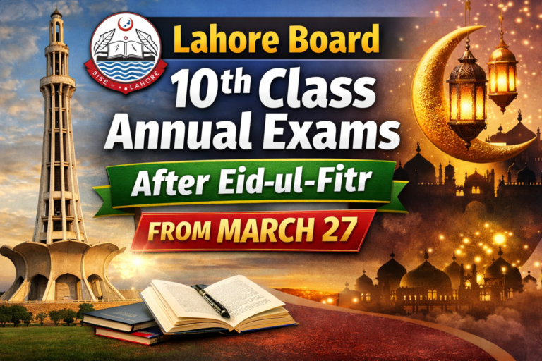 Lahore Board 10th Class Annual Exams to Be Held After Eid-ul-Fitr from March 27