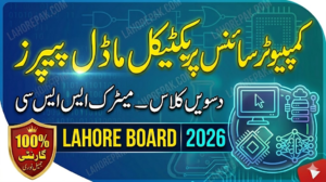 Lahore Board 10th Class Computer Science Practical Model Papers & Paper Pattern